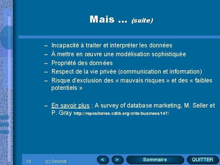 Mais … (suite) – – – Incapacité à traiter et interpréter les données À