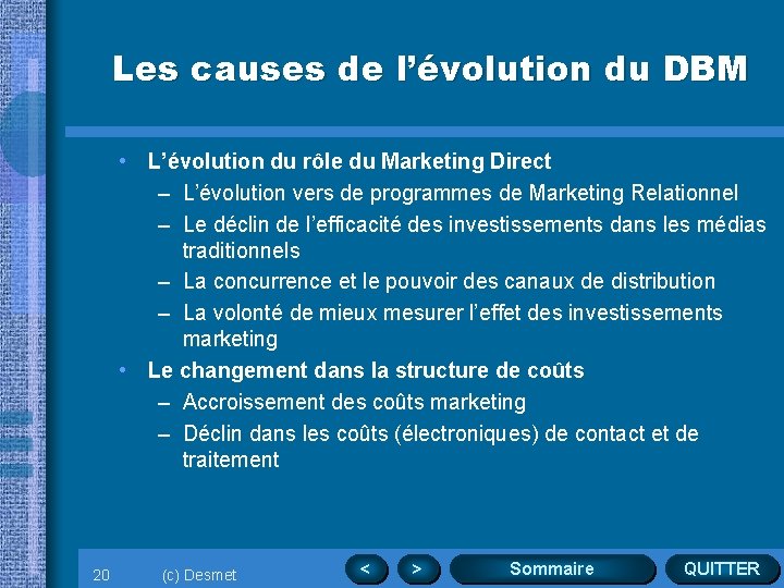 Les causes de l’évolution du DBM • L’évolution du rôle du Marketing Direct –