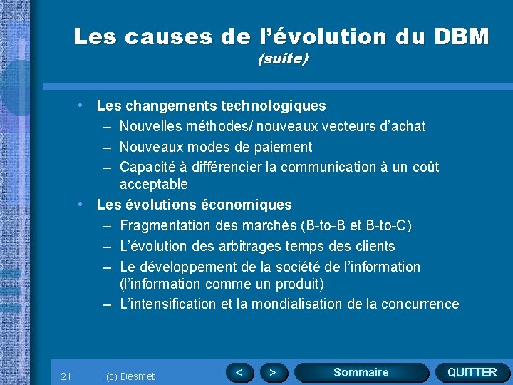 Les causes de l’évolution du DBM (suite) • Les changements technologiques – Nouvelles méthodes/