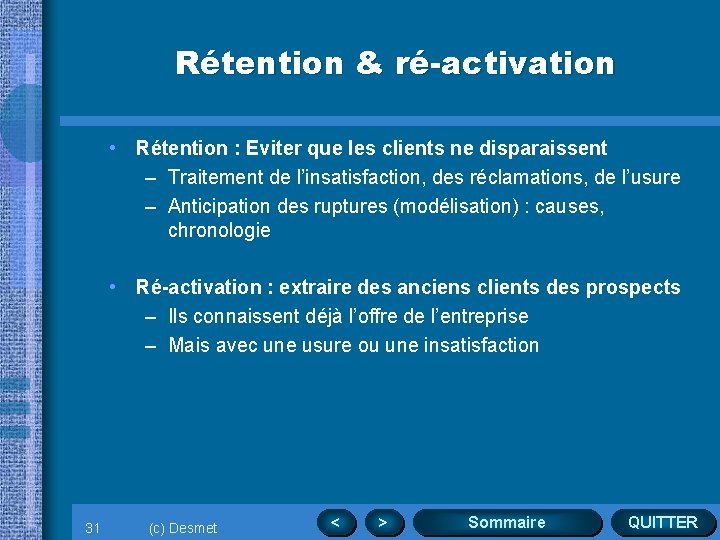 Rétention & ré-activation • Rétention : Eviter que les clients ne disparaissent – Traitement