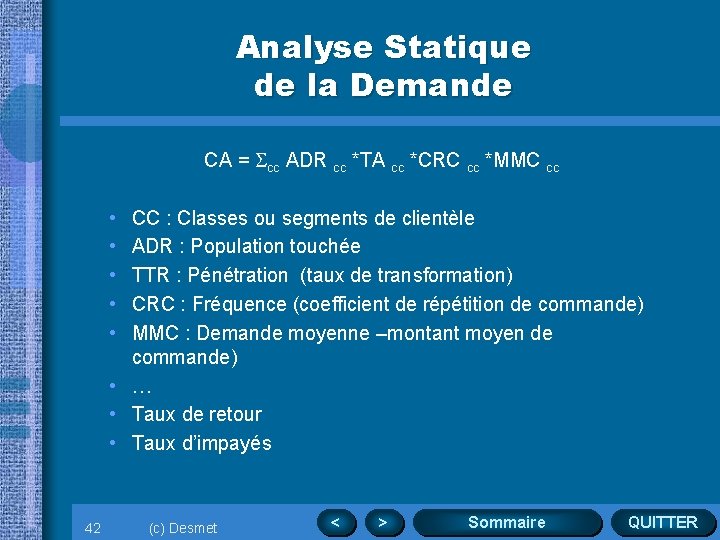 Analyse Statique de la Demande CA = Scc ADR cc *TA cc *CRC cc