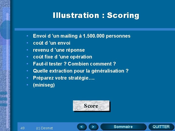 Illustration : Scoring • • Envoi d ’un mailing à 1. 500. 000 personnes