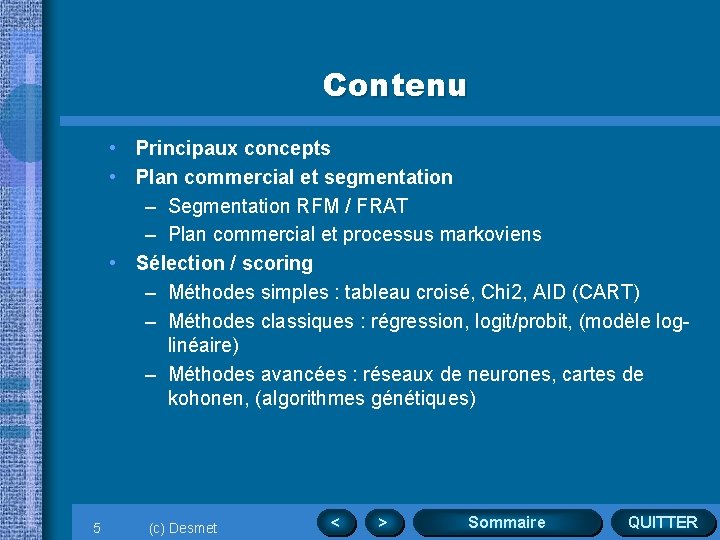 Contenu • Principaux concepts • Plan commercial et segmentation – Segmentation RFM / FRAT