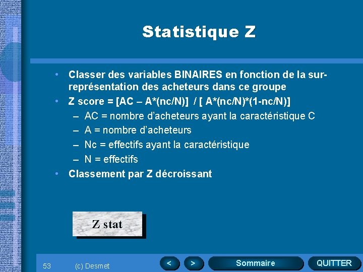 Statistique Z • Classer des variables BINAIRES en fonction de la surreprésentation des acheteurs