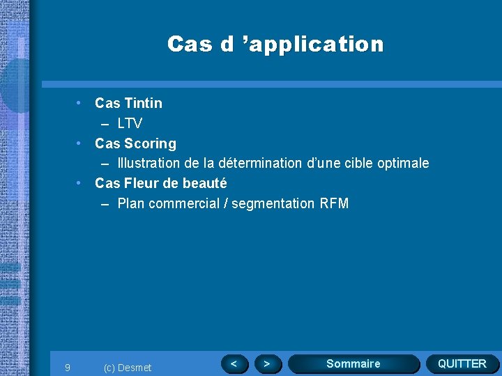 Cas d ’application • Cas Tintin – LTV • Cas Scoring – Illustration de