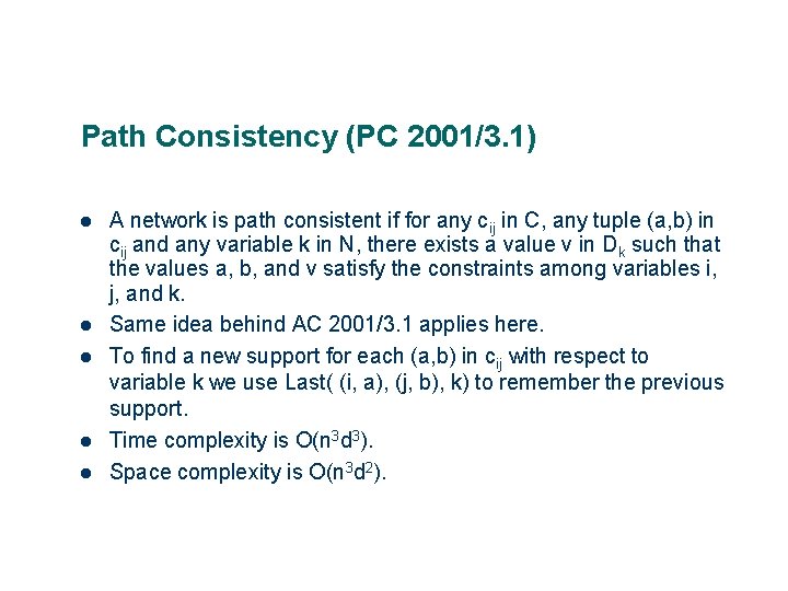Path Consistency (PC 2001/3. 1) A network is path consistent if for any cij