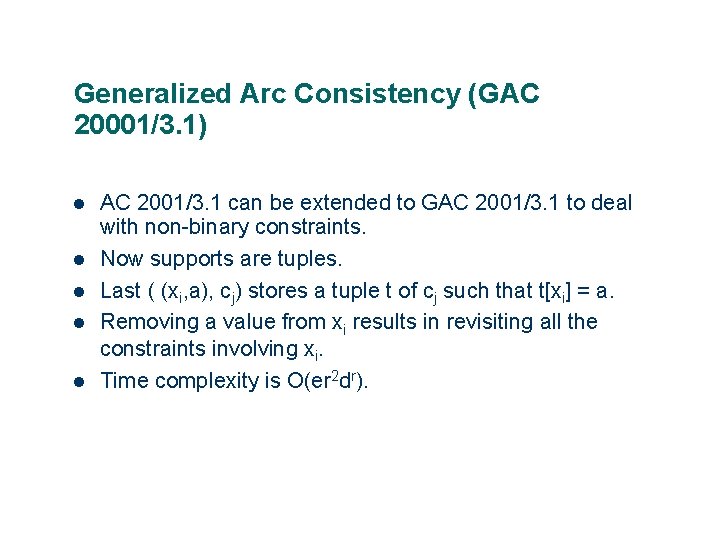 Generalized Arc Consistency (GAC 20001/3. 1) AC 2001/3. 1 can be extended to GAC