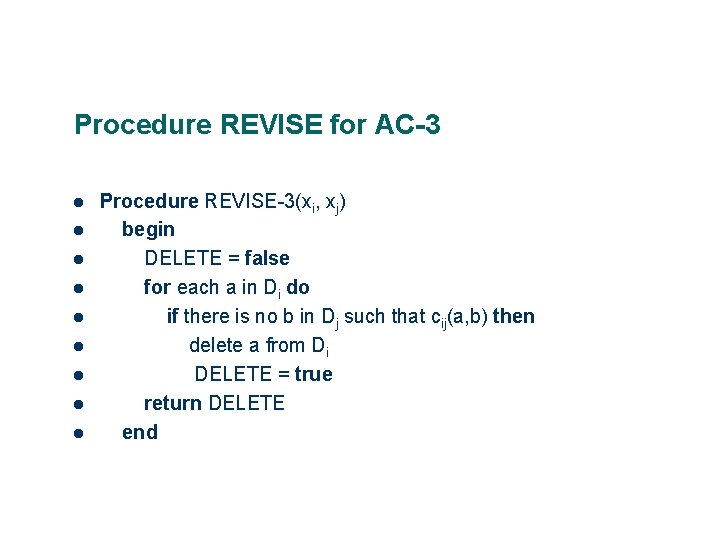 Procedure REVISE for AC-3 Procedure REVISE-3(xi, xj) begin DELETE = false for each a