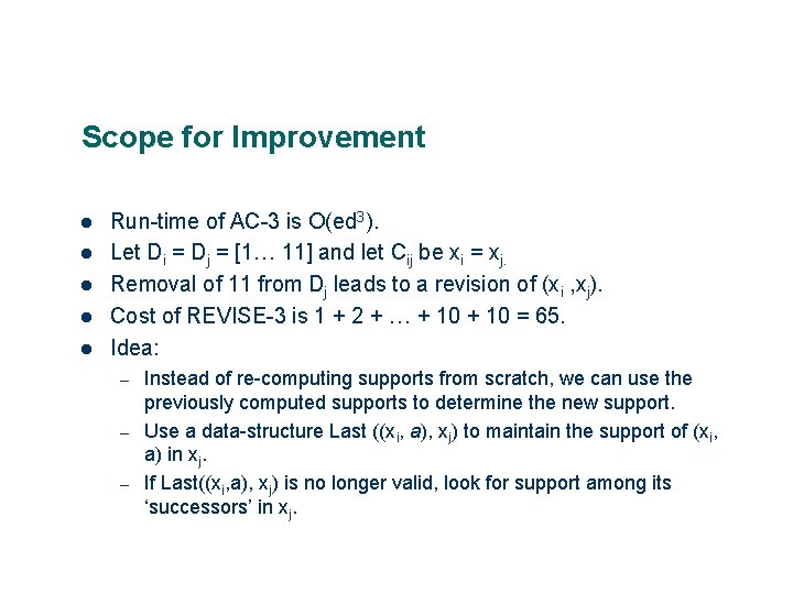 Scope for Improvement Run-time of AC-3 is O(ed 3). Let Di = Dj =