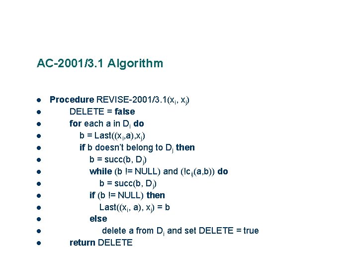AC-2001/3. 1 Algorithm Procedure REVISE-2001/3. 1(xi, xj) DELETE = false for each a in