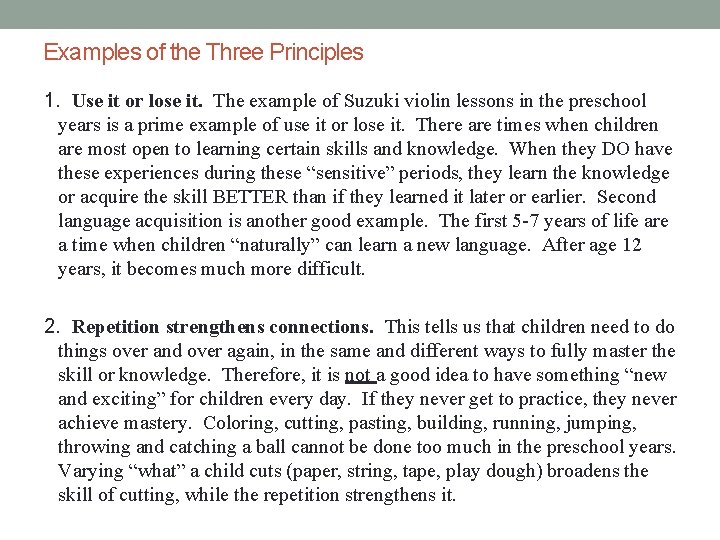 Examples of the Three Principles 1. Use it or lose it. The example of