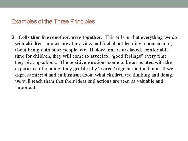 Examples of the Three Principles 3. Cells that fire together, wire together. This tells