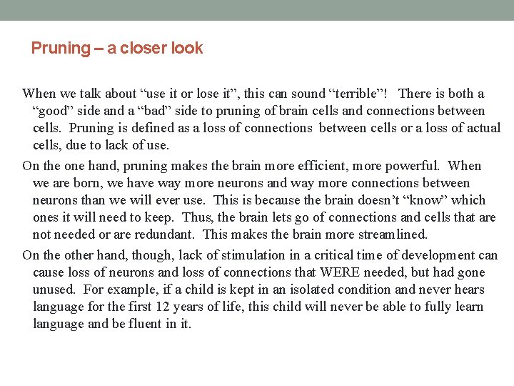 Pruning – a closer look When we talk about “use it or lose it”,