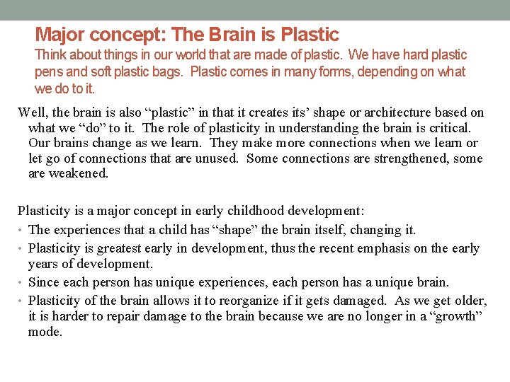 Major concept: The Brain is Plastic Think about things in our world that are
