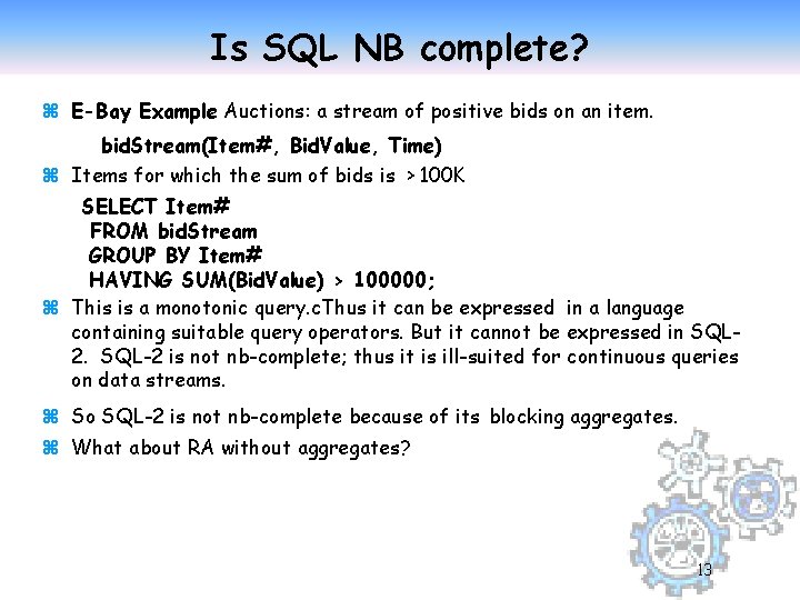 Is SQL NB complete? z E-Bay Example Auctions: a stream of positive bids on