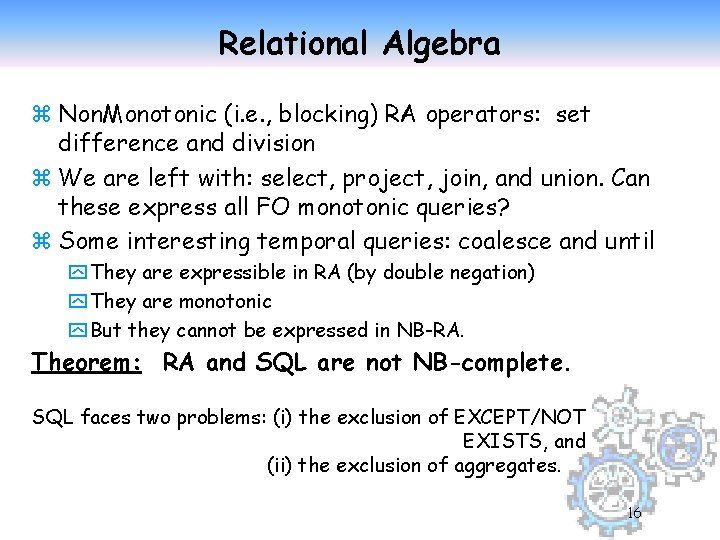 Relational Algebra z Non. Monotonic (i. e. , blocking) RA operators: set difference and