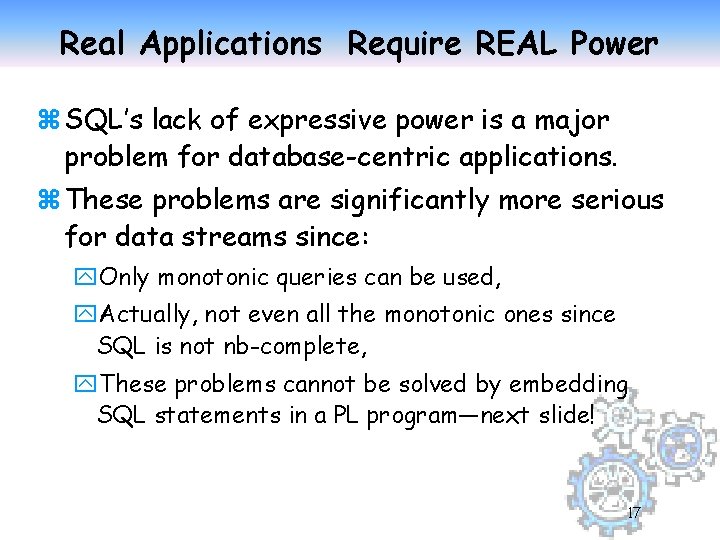 Real Applications Require REAL Power z SQL’s lack of expressive power is a major