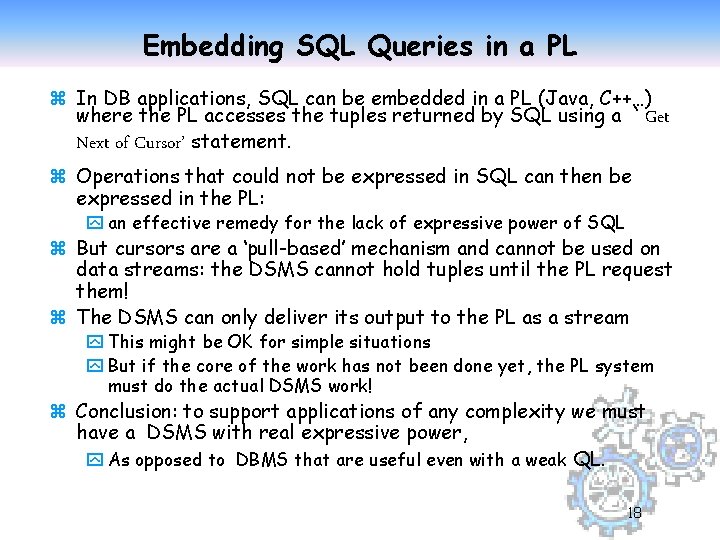 Embedding SQL Queries in a PL z In DB applications, SQL can be embedded