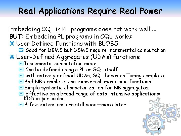 Real Applications Require Real Power Embedding CQL in PL programs does not work well.