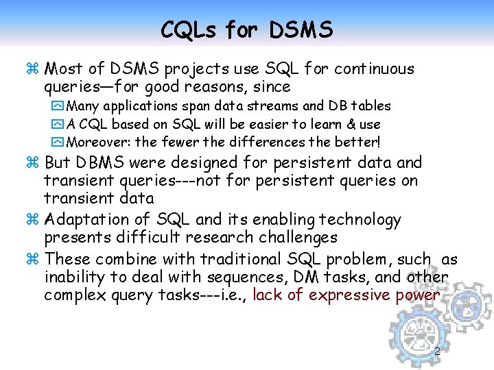 CQLs for DSMS z Most of DSMS projects use SQL for continuous queries—for good