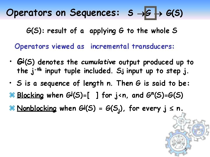 Operators on Sequences: S ®G ® G(S): result of a applying G to the