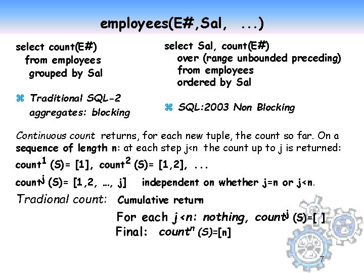 employees(E#, Sal, . . . ) select count(E#) from employees grouped by Sal select