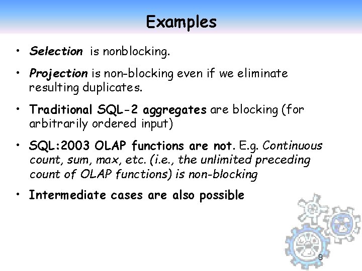Examples • Selection is nonblocking. • Projection is non-blocking even if we eliminate resulting