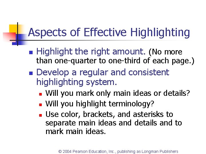 Aspects of Effective Highlighting n n Highlight the right amount. (No more than one-quarter