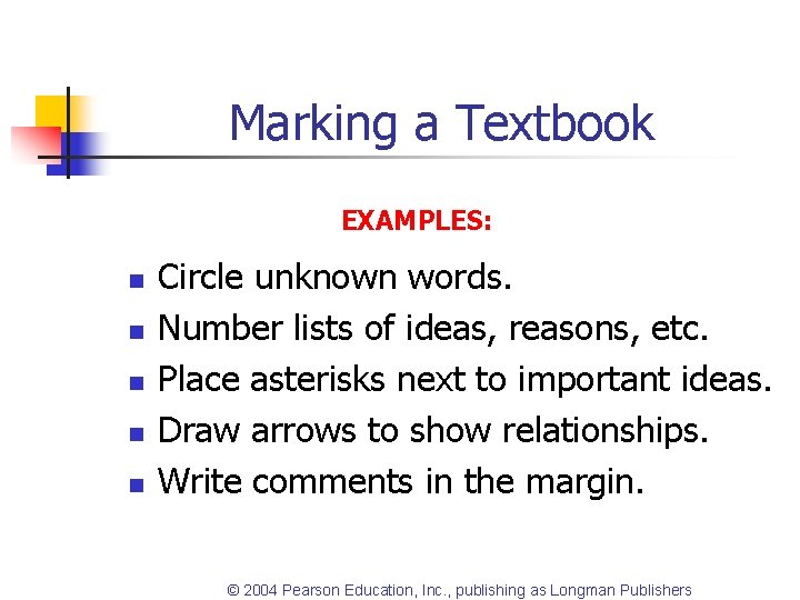 Marking a Textbook EXAMPLES: n n n Circle unknown words. Number lists of ideas,