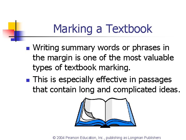 Marking a Textbook n n Writing summary words or phrases in the margin is