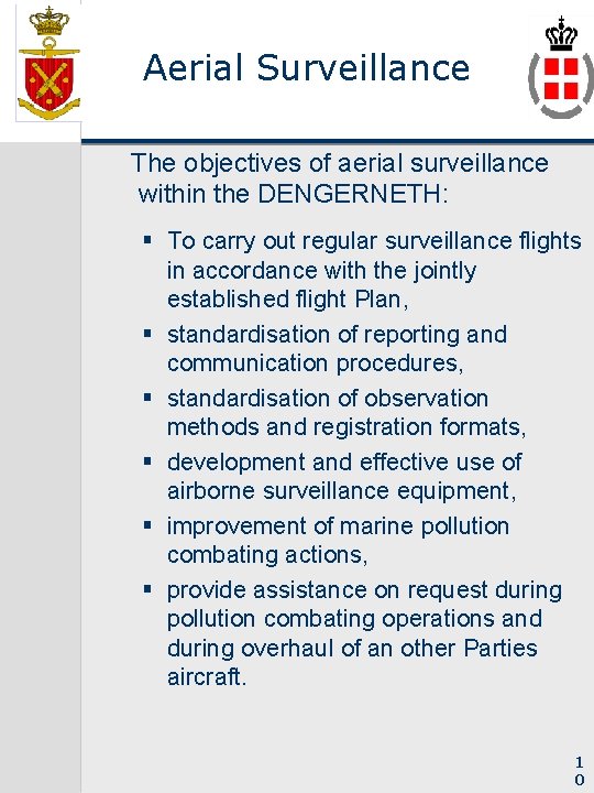 Aerial Surveillance The objectives of aerial surveillance within the DENGERNETH: § To carry out