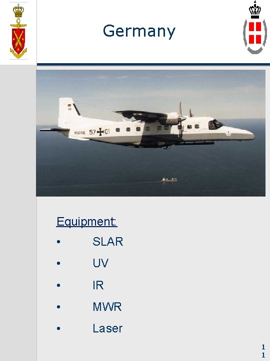 Germany Equipment: • SLAR • UV • IR • MWR • Laser 1 1
