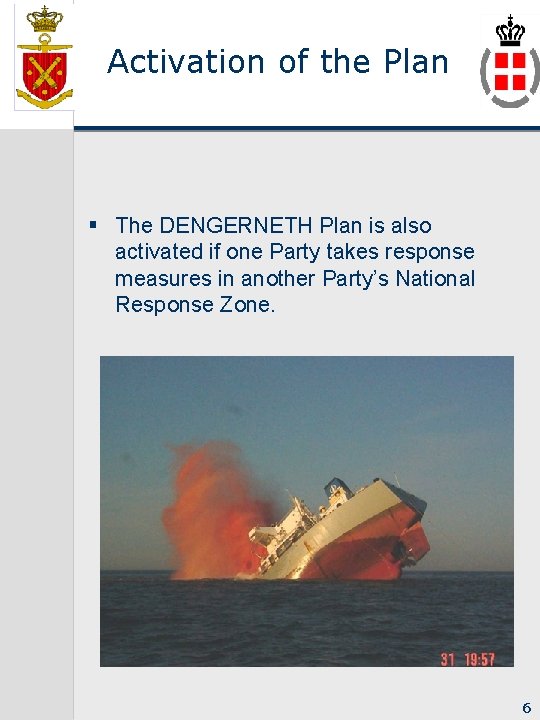 Activation of the Plan § The DENGERNETH Plan is also activated if one Party