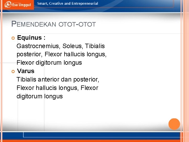 PEMENDEKAN OTOT-OTOT Equinus : Gastrocnemius, Soleus, Tibialis posterior, Flexor hallucis longus, Flexor digitorum longus