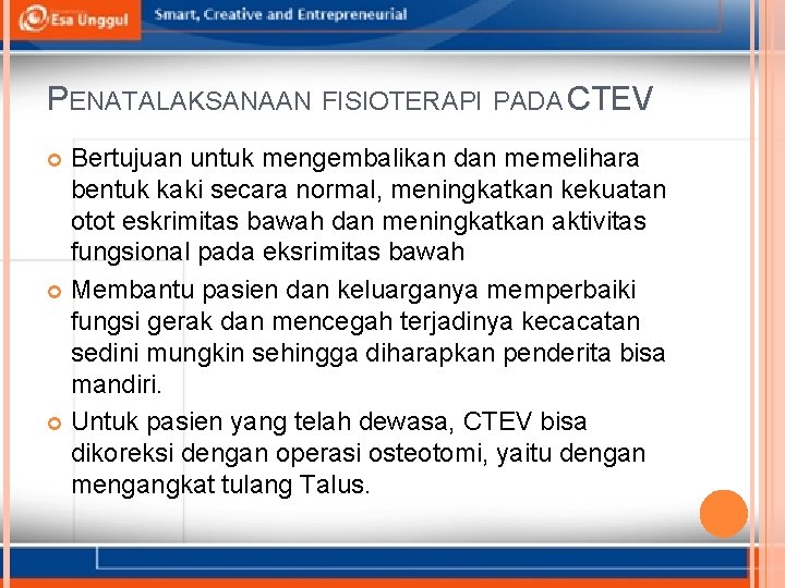 PENATALAKSANAAN FISIOTERAPI PADA CTEV Bertujuan untuk mengembalikan dan memelihara bentuk kaki secara normal, meningkatkan