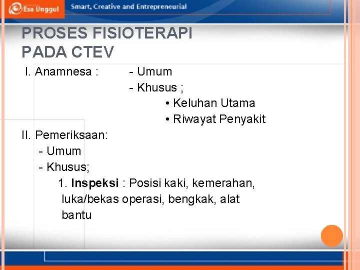 PROSES FISIOTERAPI PADA CTEV I. Anamnesa : - Umum - Khusus ; • Keluhan