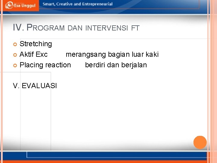 IV. PROGRAM DAN INTERVENSI FT Stretching Aktif Exc merangsang bagian luar kaki Placing reaction