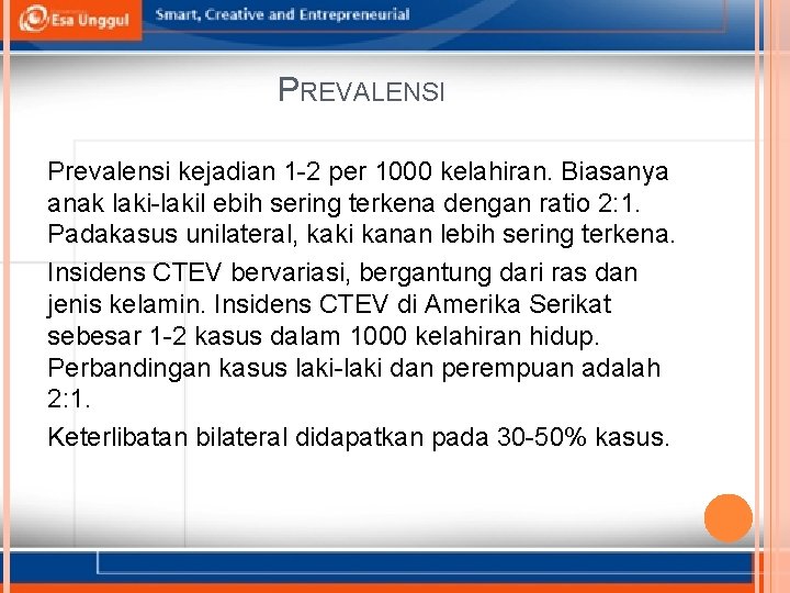 PREVALENSI Prevalensi kejadian 1 -2 per 1000 kelahiran. Biasanya anak laki-lakil ebih sering terkena