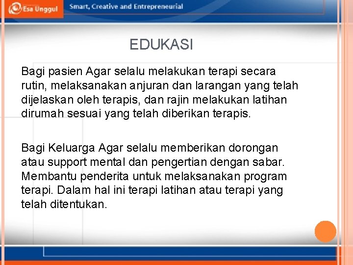 EDUKASI Bagi pasien Agar selalu melakukan terapi secara rutin, melaksanakan anjuran dan larangan yang