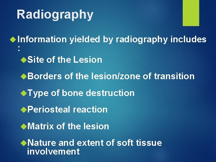 Radiography Information : Site yielded by radiography includes of the Lesion Borders Type of