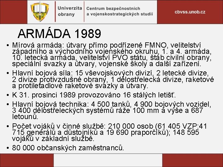 ARMÁDA 1989 • Mírová armáda: útvary přímo podřízené FMNO, velitelství západního a východního vojenského