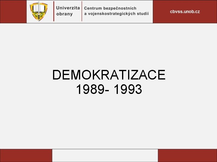 DEMOKRATIZACE 1989 - 1993 