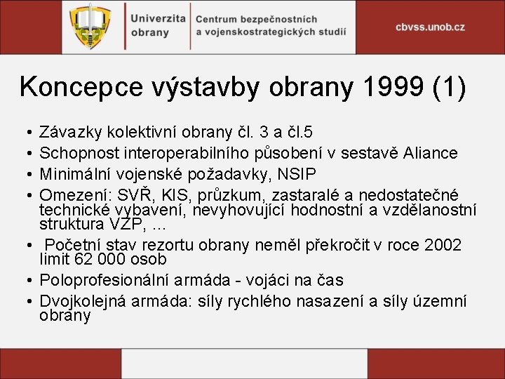 Koncepce výstavby obrany 1999 (1) • • Závazky kolektivní obrany čl. 3 a čl.