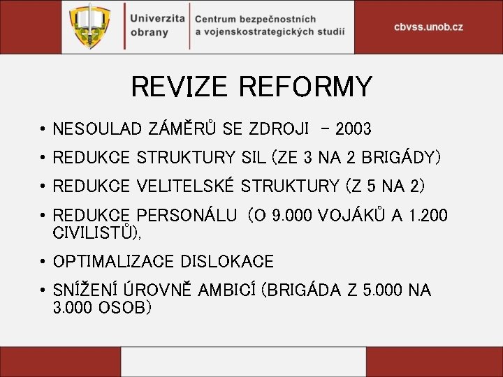 REVIZE REFORMY • NESOULAD ZÁMĚRŮ SE ZDROJI - 2003 • REDUKCE STRUKTURY SIL (ZE