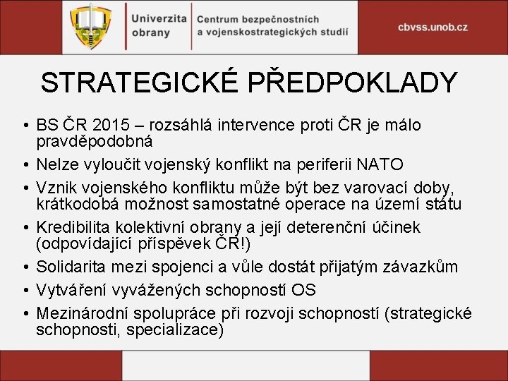 STRATEGICKÉ PŘEDPOKLADY • BS ČR 2015 – rozsáhlá intervence proti ČR je málo pravděpodobná