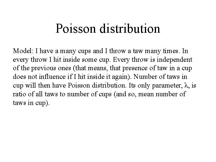 Poisson distribution Model: I have a many cups and I throw a taw many