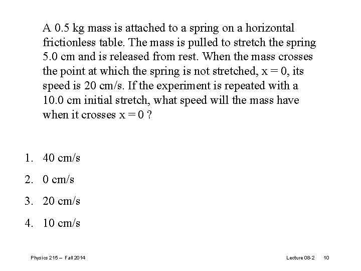 A 0. 5 kg mass is attached to a spring on a horizontal frictionless