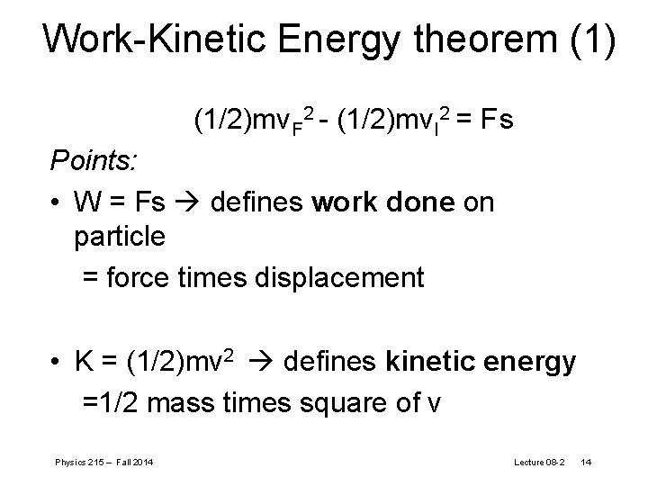 Work-Kinetic Energy theorem (1) (1/2)mv. F 2 - (1/2)mv. I 2 = F s