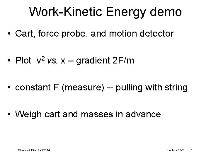 Work-Kinetic Energy demo • Cart, force probe, and motion detector • Plot v 2