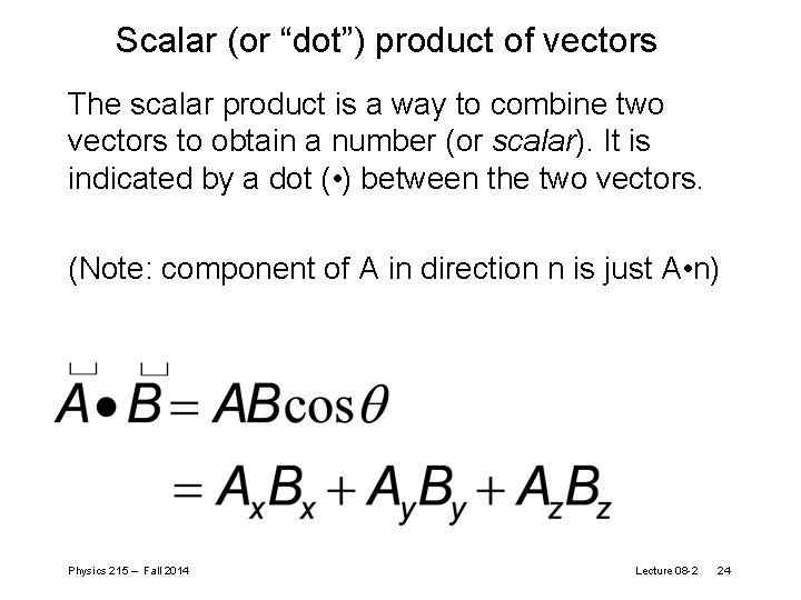 Scalar (or “dot”) product of vectors The scalar product is a way to combine